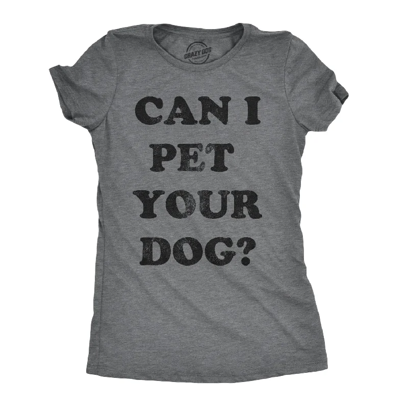 oversized tunic tops for women -Womens Can I Pet Your Dog T shirt Funny Cute Animal Lover Puppy Mom For Ladies