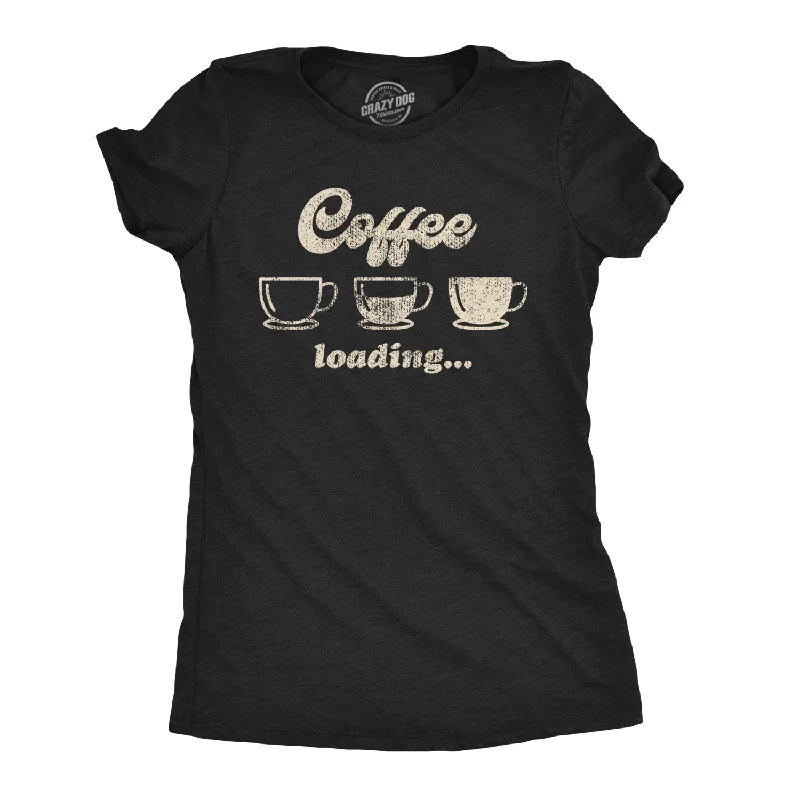 elegant evening tops for women -Womens Coffee Loading Tshirt Funny Mugs Caffiene Computer Novelty Tee