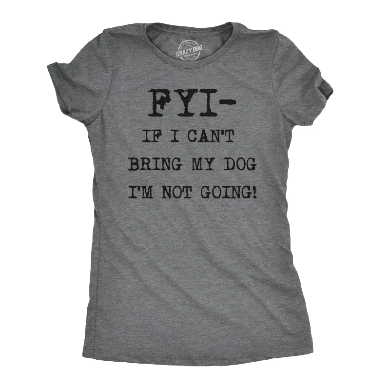 lightweight summer tops for women -Womens FYI If I Cant Bring My Dog Funny T Shirt for Puppy Lovers Novelty Cool