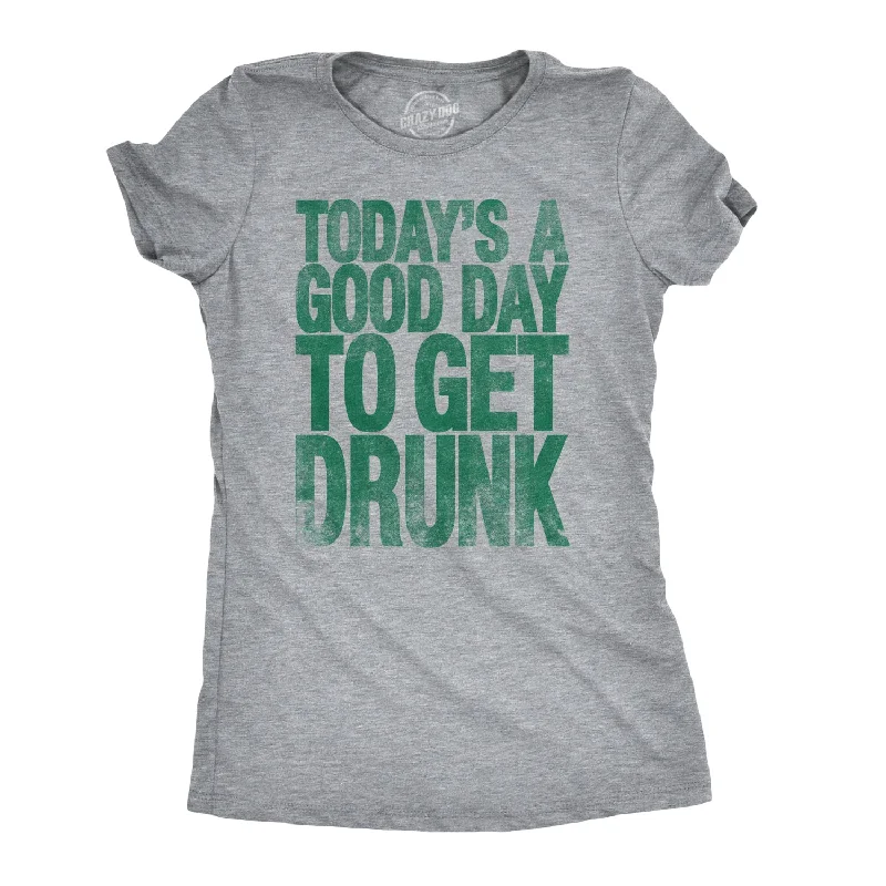 women's satin blouses -Womens Good Day To Get Drunk Funny Drinking Saint St Patricks Day Lucky T Shirt