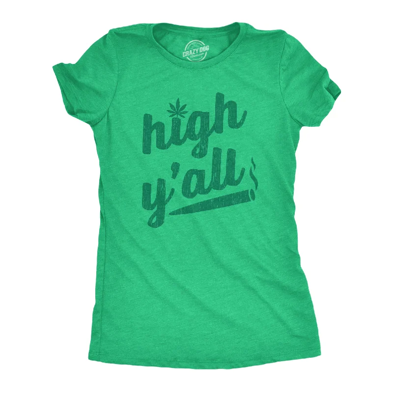 turtleneck tops for women -Womens High Y'all Tshirt Funny 420 Pot Legalize Weed Stoned Graphic Novelty Tee