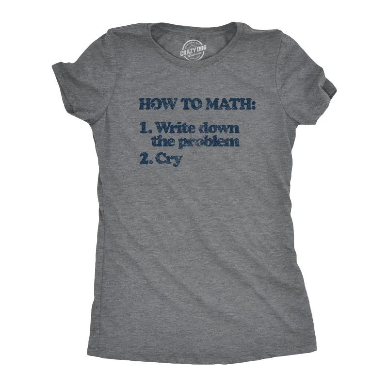 printed shirts for women -Womens How To Math Tshirt Write Down The Problem Cry Nerdy School Tee