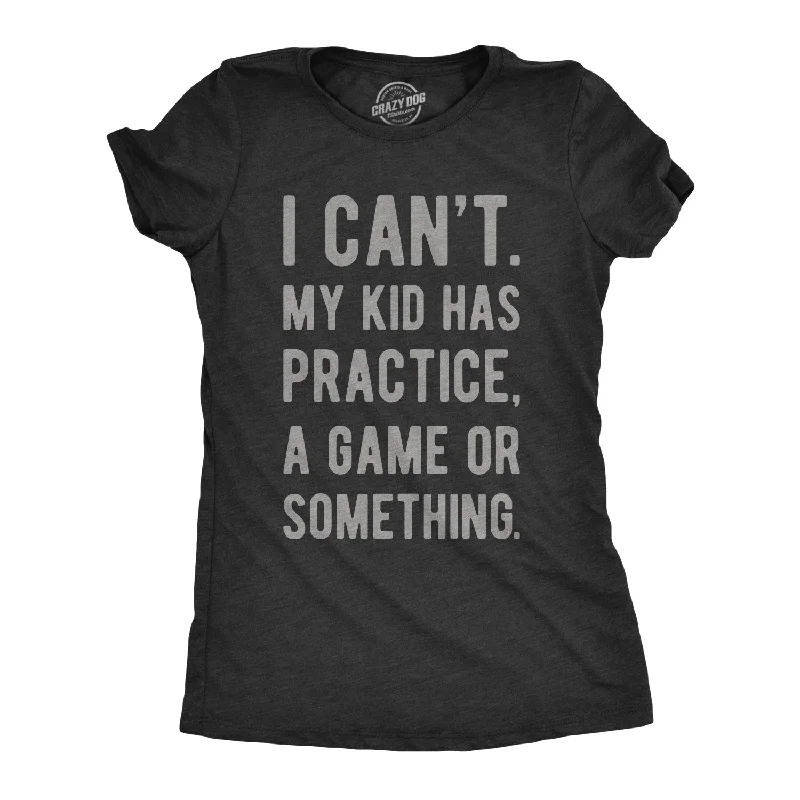 floral chiffon blouses for women -Womens I Cant My Kid Has Practice A Game Or Something T shirt Funny Best Mom Tee