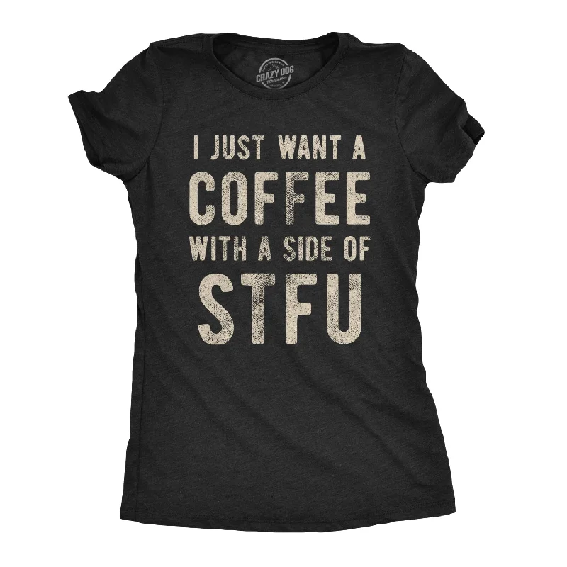 women's wrap tops -Womens I Just Want A Coffee With A Side Of STFU T shirt Funny Sarcastic Gift Tee