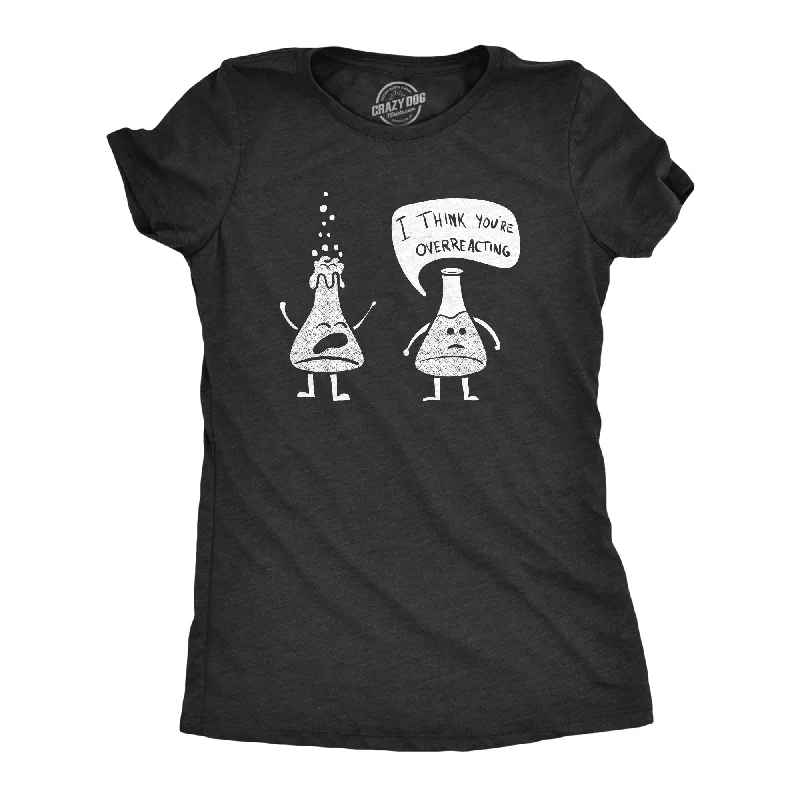 elegant women's tops -Womens I Think You're Overreacting Tshirt Funny Science Experiment Lab Nerdy Graphic Tee