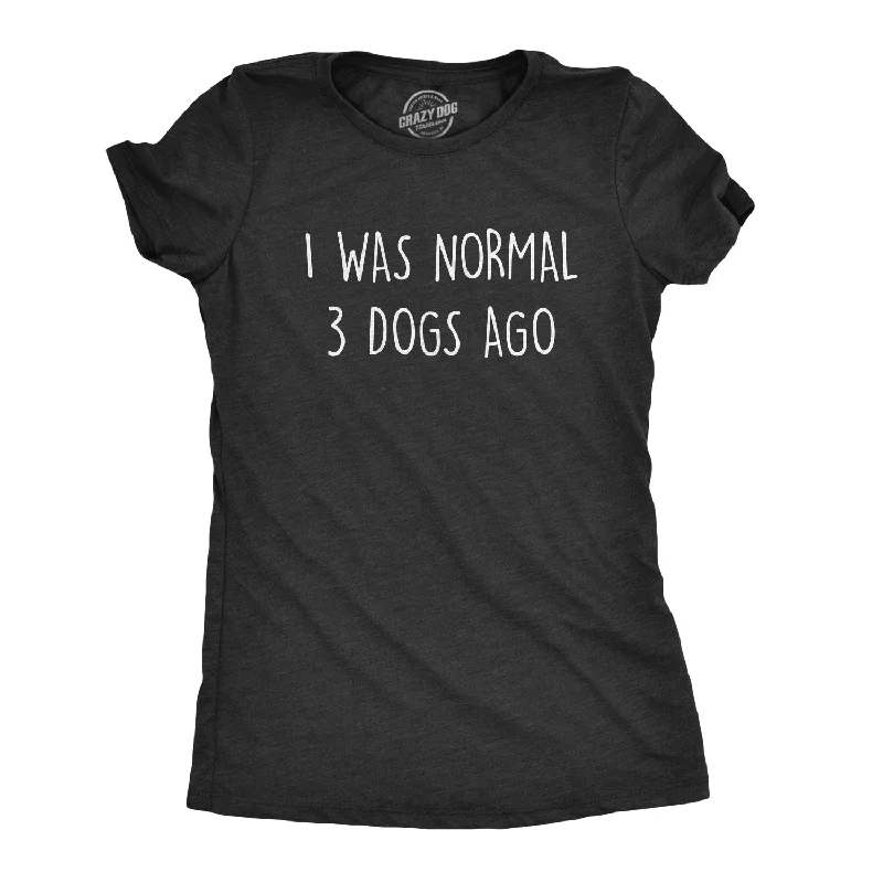 fashionable work tops for women -Womens I Was Normal 3 Dogs Ago Tshirt Funny Pet Puppy Lover Tee