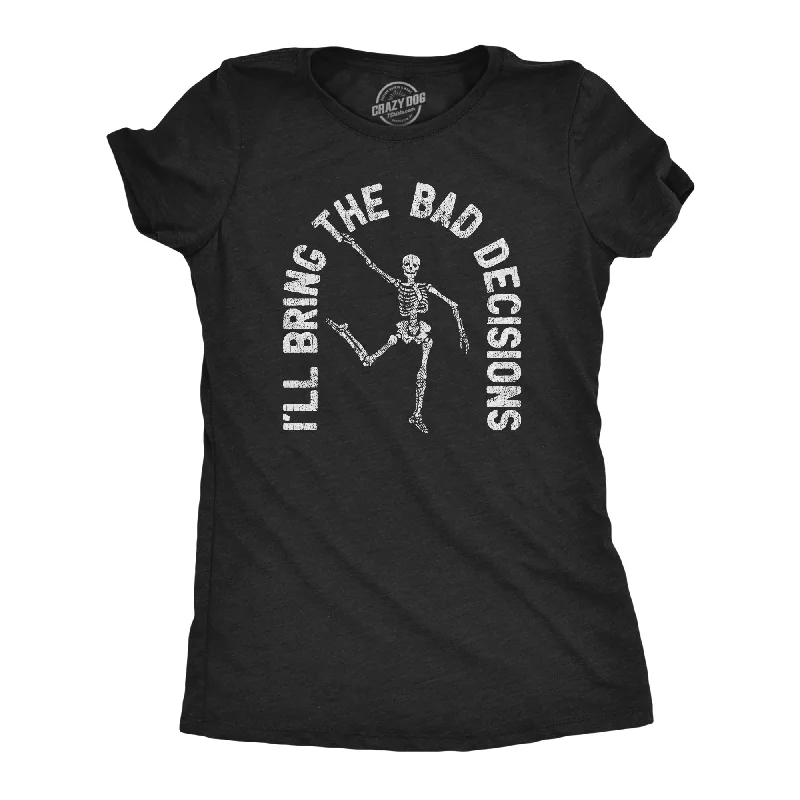 stretchable tops for women -Womens I'll Bring The Bad Decisions Tshirt Funny Skeleton Party Halloween Graphic Novelty Tee