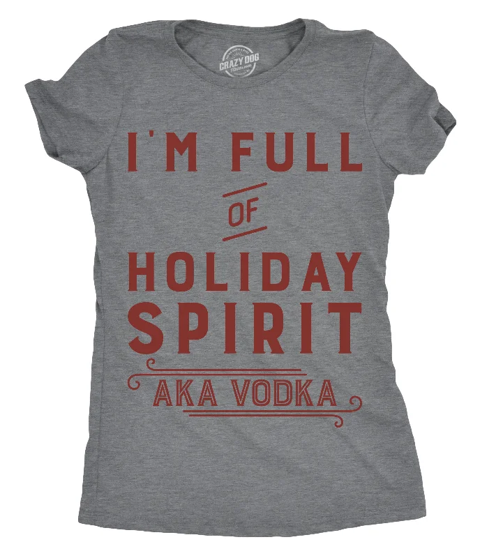 modest tops for women -Womens Im Full Of Holiday Spirit AKA Vodka T shirt Funny Christmas Drinking Tee