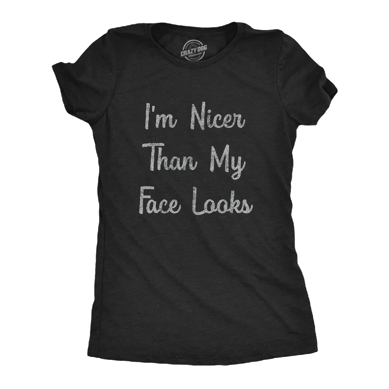 soft fabric tops for women -Womens I'm Nicer Than My Face Looks Tshirt Funny Resting Bitch Face Sarcastic Novelty Graphic Tee