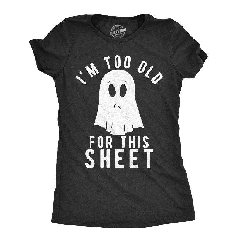 wool tops for women -Womens Im Too Old For This Sheet Tshirt Funny Halloween Tee