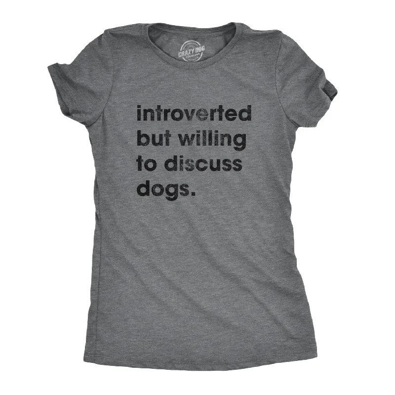 cozy women's tops -Womens Introverted But Willing To Discuss Dogs Tshirt Sarcastic Puppy Lover Tee