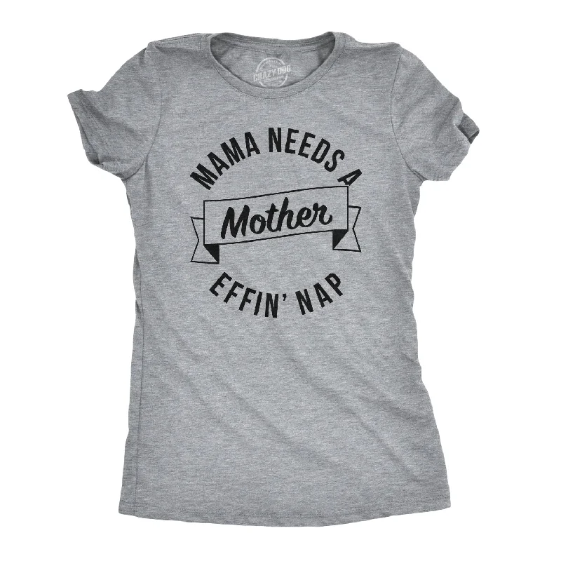 high-neck tops for women -Womens Mama Needs a Nap Funny Motherhood Cool Mothers Day Gift T shirt