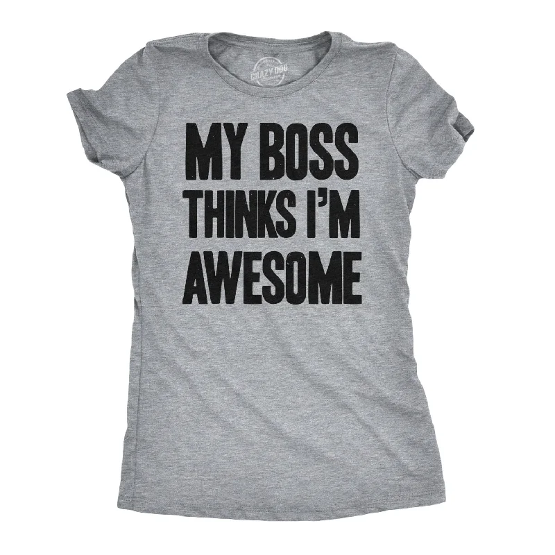 women's mesh tops -Womens My Boss Thinks Im Awesome Tshirt Funny Employee Manager Job Tee