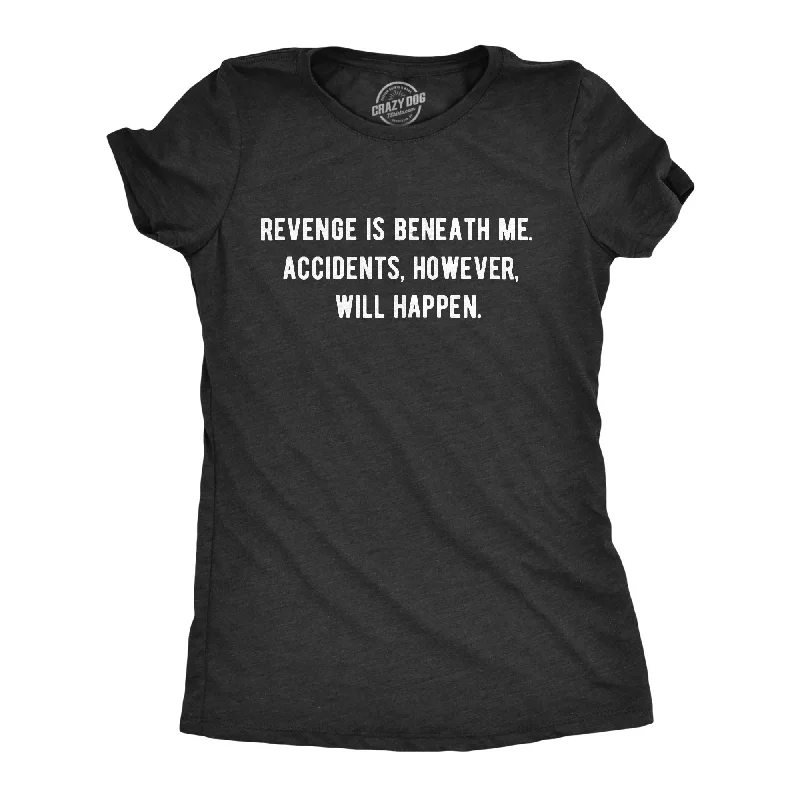 autumn blouses for women -Womens Revenge Is Beneath Me Accidents However Will Happen Tshirt Funny Sarcastic Graphic Tee